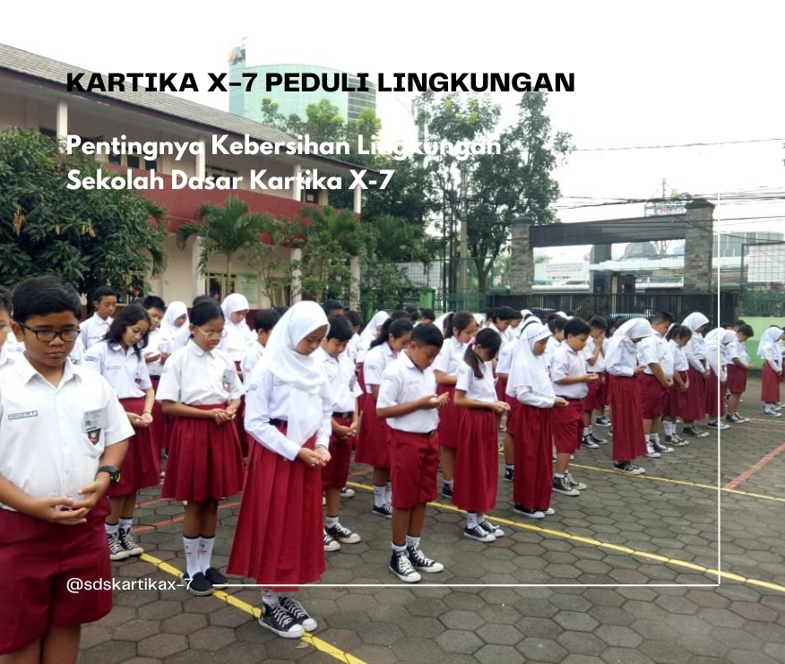 Kartika X-7 Peduli Lingkungan : Pentingnya Kebersihan Lingkungan Sekolah Dasar Kartika X-7